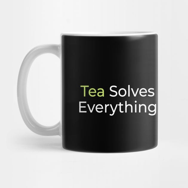 Tea Solves Everything by ezral